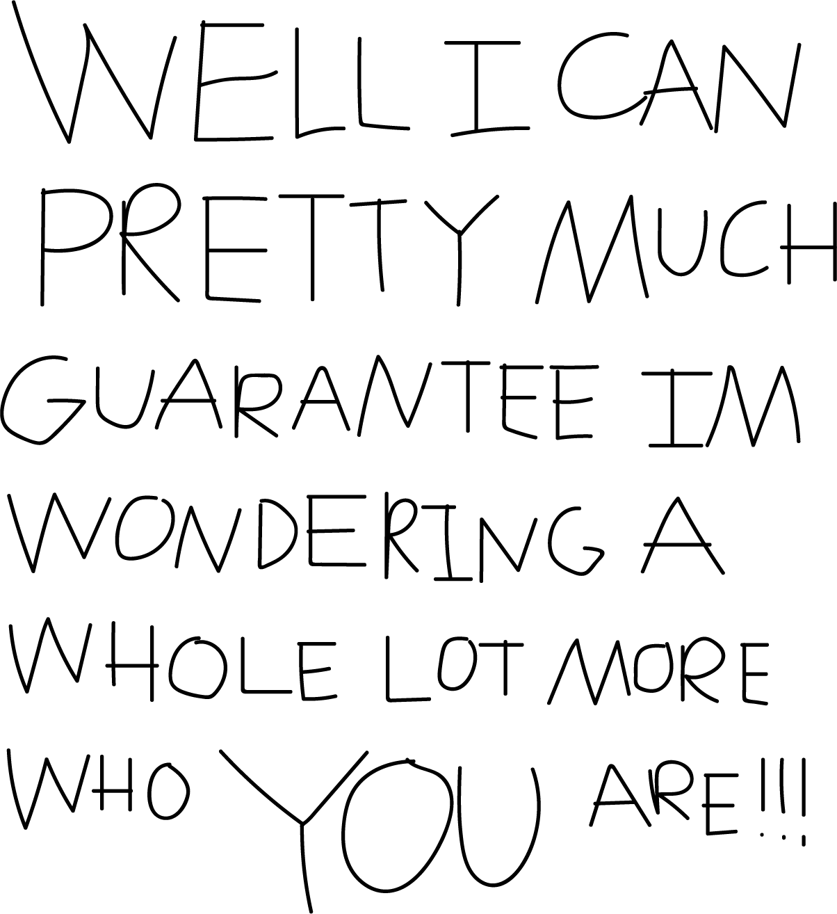 Well I can pretty much guarantee